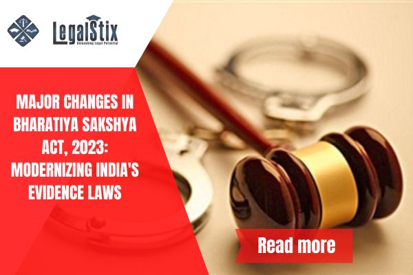 Major changes in Bharatiya Sakshya Act, 2023: Modernizing India's Evidence Laws